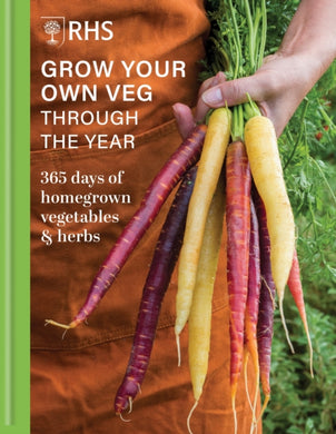 RHS Grow Your Own Veg Through the Year : 365 Days of Homegrown Vegetables & Herbs-9781784729400