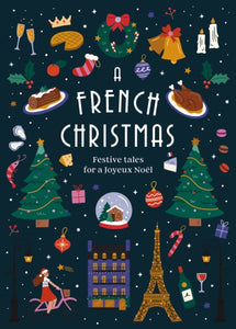 A French Christmas : Festive Tales for a Joyeux Noel-9781784879914