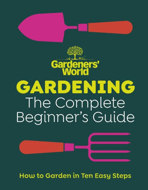 Gardeners’ World: Gardening: The Complete Beginner’s Guide-9781785948978