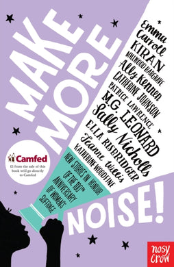 Make More Noise! : New stories in honour of the 100th anniversary of women’s suffrage-9781788002394