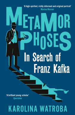 Metamorphoses : In Search of Franz Kafka-9781800812758