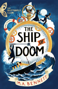 The Butterfly Club: The Ship of Doom : Book 1 - A time-travelling adventure set on board the Titanic-9781801300049