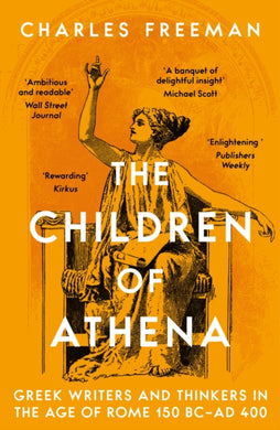 The Children of Athena : Greek writers and thinkers in the Age of Rome, 150 BC–AD 400-9781803281964