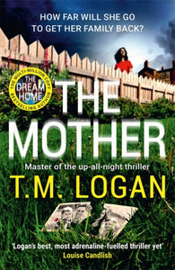 The Mother : The relentlessly gripping, utterly unmissable Sunday Times bestselling thriller - guaranteed to keep you up all night-9781804180853