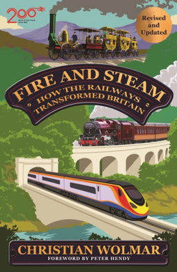 Fire and Steam : How the Railways Transformed Britain-9781805462699