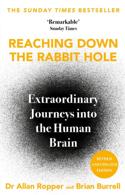 Reaching Down the Rabbit Hole : Extraordinary Journeys into the Human Brain-9781805463221