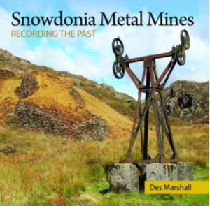 Compact Wales: Snowdonia Metal Mines : Recording the Past-9781845244620