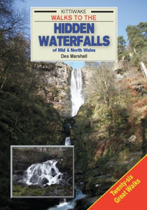 Walks to the Hidden Waterfalls of Mid and North Wales-9781908748294