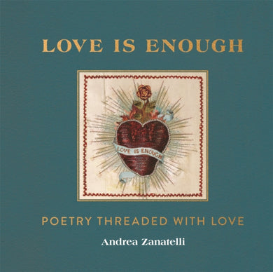 Love is Enough : Poetry Threaded with Love (with a Foreword by Florence Welch)-9781912785421