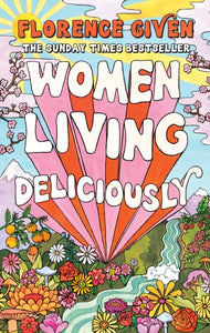 Women Living Deliciously : THE LIFE-CHANGING BOOK EVERY WOMAN DESERVES-9781914240485