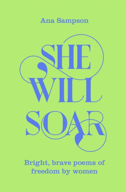 She Will Soar : Bright, brave poems about freedom by women-9781529040067