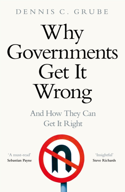 Why Governments Get It Wrong : And How They Can Get It Right-9781529083316