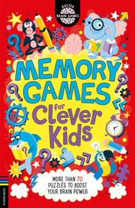 Memory Games for Clever Kids (R) : More than 70 puzzles to boost your brain power-9781780558721