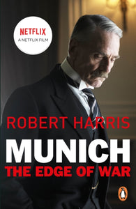 Munich : The Edge of War: Soon to be a major NETFLIX movie starring Jeremy Irons, George Mackay and Alex Jennings-9781787467996